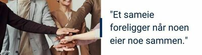 En gruppe mennesker legger hendene oppå hverandre med teksten "et sameie foreligger når noen eier noe sammen"